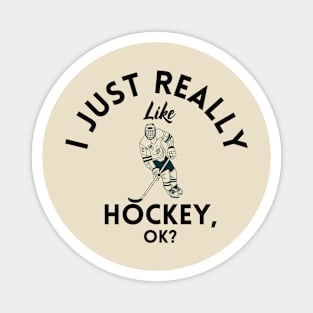 I Just Really Like Hockey Ok Magnet